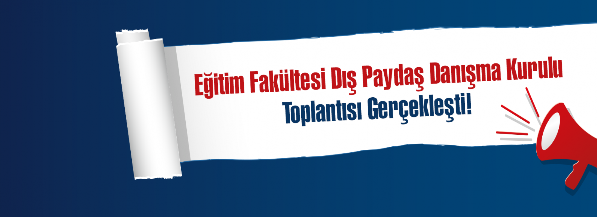 Eğitim Fakültesi Dış Paydaş Danışma Kurulu Toplantısı
